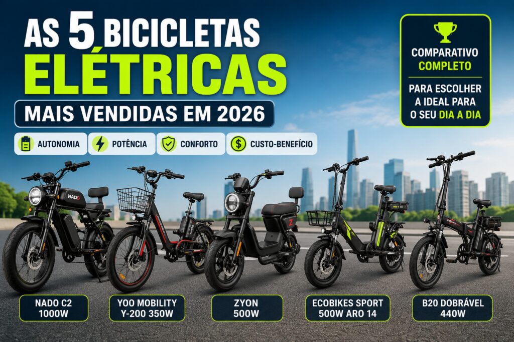 Comparativo das 5 bicicletas elétricas mais vendidas em 2026, incluindo Nado C2 1000W, Yoo Mobility Y-200, Zyon 500W, Ecobikes Sport 500W e B20 Dobrável.